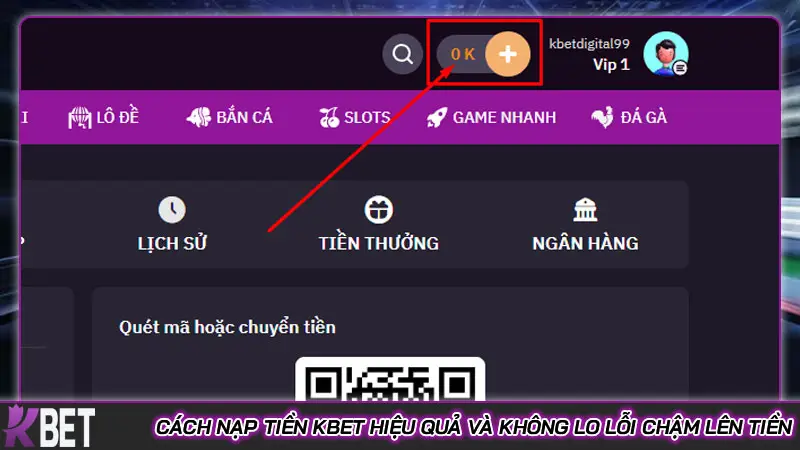 Cách nạp tiền Kbet hiệu quả và không lo lỗi chậm lên tiền
