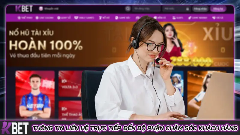 Thông tin liên hệ trực tiếp đến bộ phận chăm sóc khách hàng Thông tin liên hệ trực tiếp đến bộ phận chăm sóc khách hàng