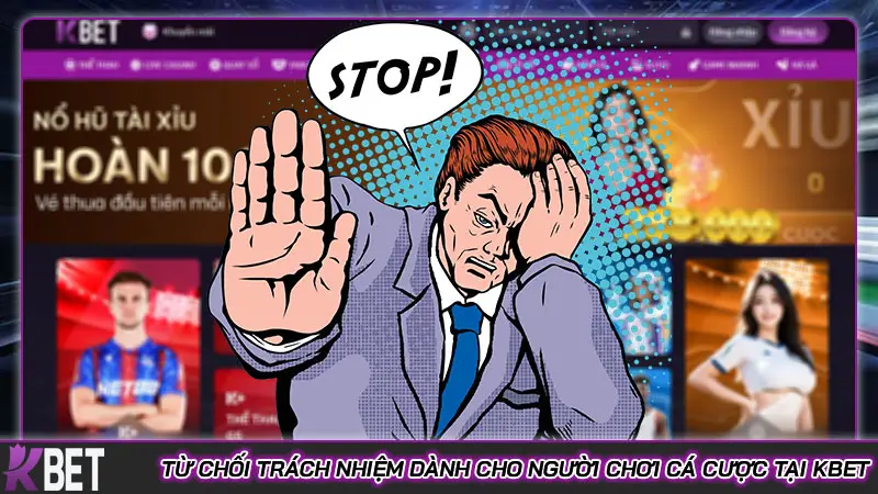 Từ chối trách nhiệm dành cho người chơi cá cược tại Kbet Từ chối trách nhiệm dành cho người chơi cá cược tại Kbet